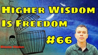 Be A Lover of Higher Wisdom To Discover Ultimate Freedom (Bitesize Wisdom #66)
