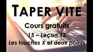 15 - Taper Vite - Leçon 12 - Les Touches X Et Les Deux Points