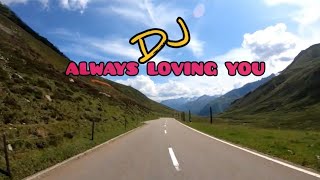 DJ ALWAYS LOVING YOU