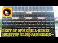 NONSTOP BEST of OPM SLOW JAM REMIX - Chill Out Remix by DJ Mikes - Battle Mix 2019