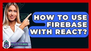 How To Use Firebase With React? - Next LVL Programming