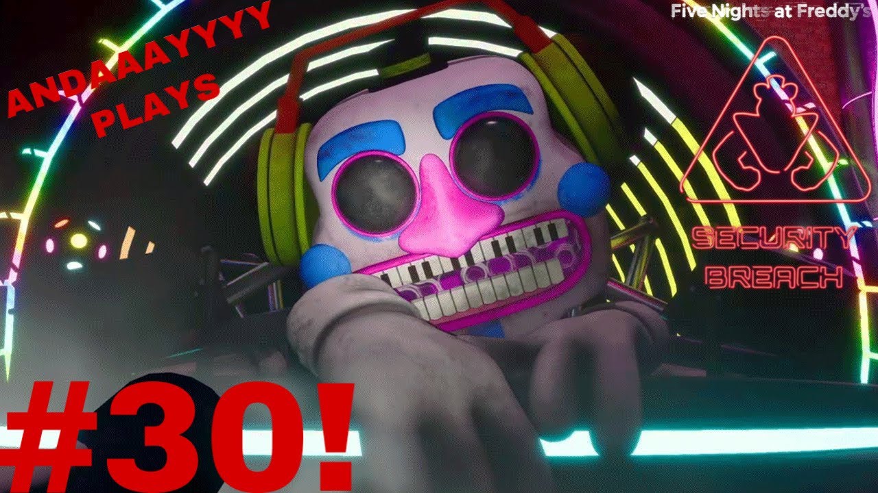 ANDAAAYYYY PLAYS: FNAF SECURITY BREACH PART 30 FAZCADE