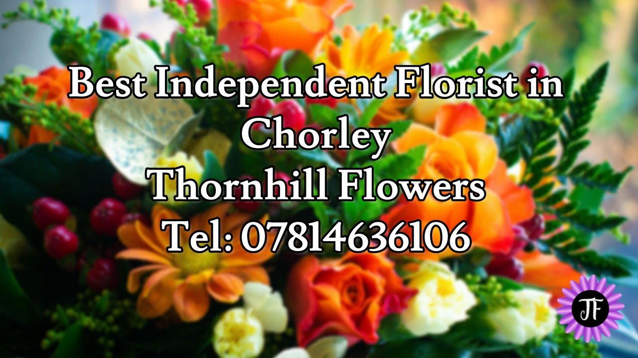 Best Independent Florist in Chorley Thornhill Flowers YouTube