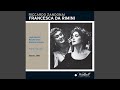 Francesca Da Rimini Act IV Perche Tanto Sei Strano Francesca Malatestino mp3
