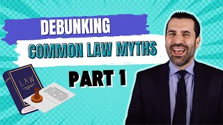 Uncovering the Truth: Debunking Common Law Myths! Part 1