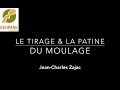 Le tirage et la patine du moulage