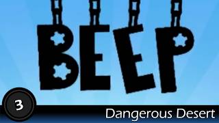 Let's Play "BEEP" – Part 3: Dangerous Desert