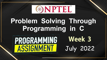 NPTEL Problem Solving Through Programming In C Week 3 Programming Assignments | 2022-July