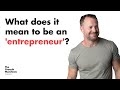 What does it mean to be an entrepreneur