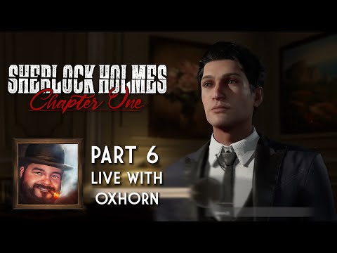Sherlock Holmes Chapter One - Part 6 Live with Oxhorn