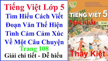 Tìm Hiểu Cách Viết Đoạn Văn Thể Hiện Tình Cảm Cảm Xúc Về Một Câu Chuyện | Tiếng Việt Lớp 5 Trang 108