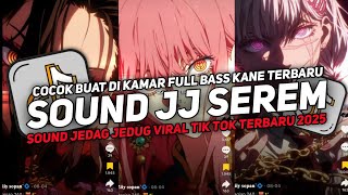 DJ SOUND JJ SEREM V1 KANE COCOK BUAT FI KAMAR FULL BASS MENGKANE VIRAL TIKTOK TERBARU 2025!!