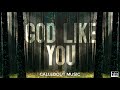 CalledOut Music - God Like You [Official Lyric Video]