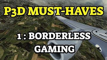 P3D Must-Haves #1 | Borderless Gaming