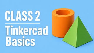 Class 2 | 3D Design for Beginners using Tinkercad | Kids Robotics &amp; AI Course