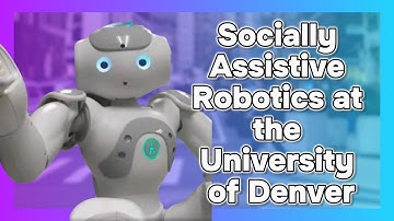 The Socially Assistive Robotics Research at The University of Denver