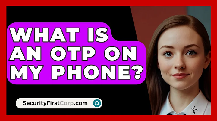 What Is An OTP On My Phone? - SecurityFirstCorp.com