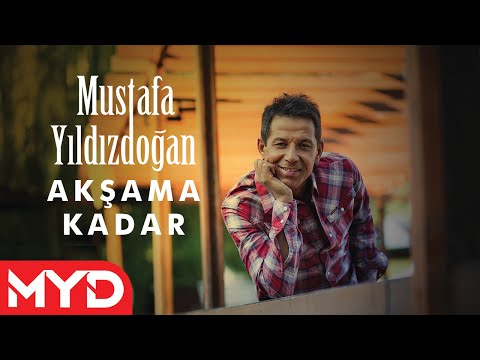 Mustafa Yıldızdoğan - Akşama Kadar