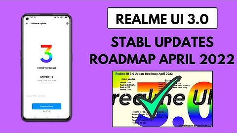 new device list on April 2022 Realme UI 3.0 Android 12 stable updates ,new roadmap April 2022