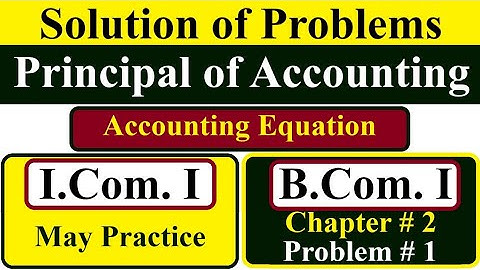 Solution of Accounting Equation Problem #1 of Ch# 2, B.com 1st year,  practice for I.Com 1st year