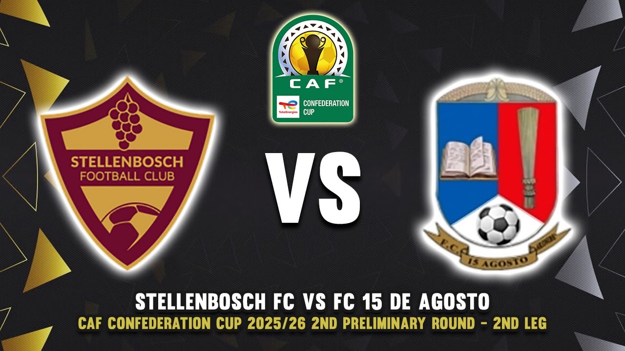 🔴 STELLENBOSCH FC VS FC 15 DE AGOSTO CAF CONFEDERATION CUP 2025/26 PREVIEW & PREDICTIONS