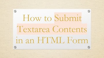 How to Submit Textarea Contents in an HTML Form