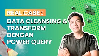 Studi Kasus Nyata: Data Cleansing & Transform di Excel dengan Power Query
