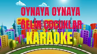 Oynaya Oynaya Gelin Çocuklar- Karaoke Resimi