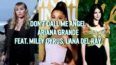 Ariana Grande, Miley Cyrus, Lana Del Rey - Don't Call Me Angel ["Charlie's Angels"] (with LYRICS)