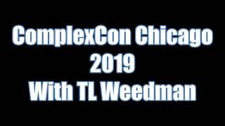 ComplexCon Chicago 2019 with TL Weedman