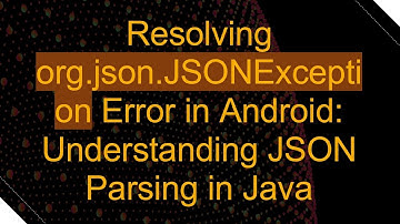 Resolving org.json.JSONException Error in Android: Understanding JSON Parsing in Java