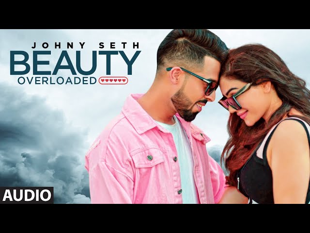 Beauty Overloaded Lyrics Johny Seth Punjabi Song – Song Ka Lyrics