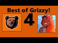 Best of Grizzy 4!