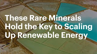 These Rare Minerals Hold the Key to Scaling Up Renewable Energy