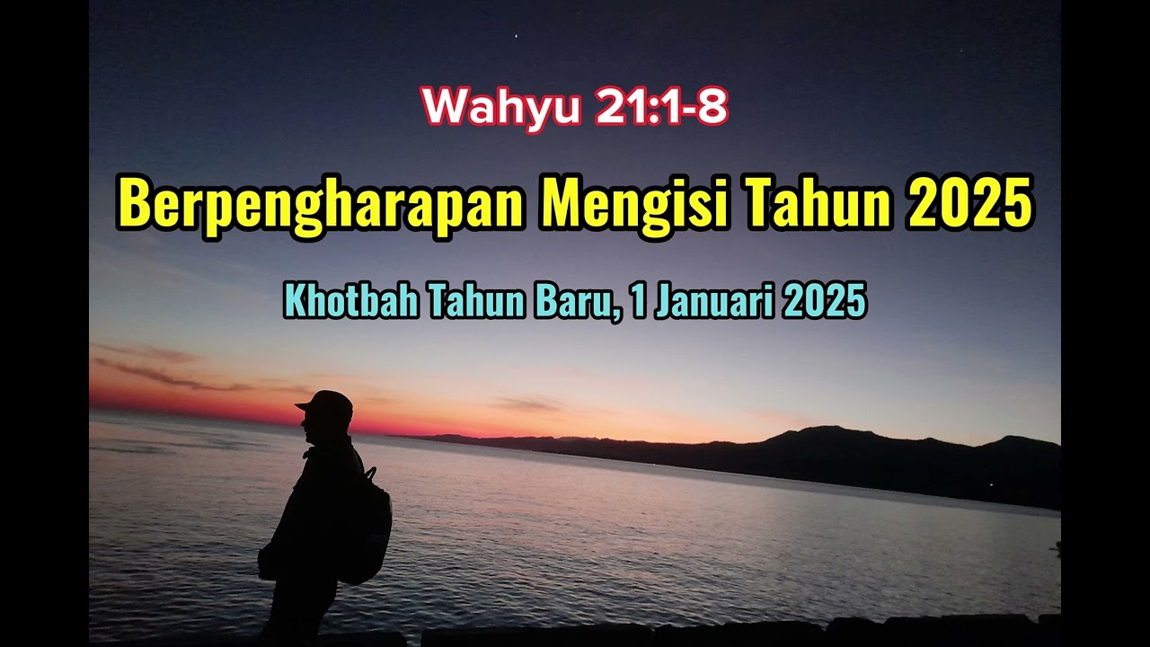 Wahyu 21:1-8 Berpengharapan Mengisi Tahun 2025