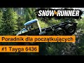 Snowrunner Poradnik dla początkujących #1 Tayga 6436 🇵🇱