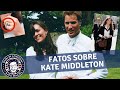 25 fatos sobre Kate Middleton 👑