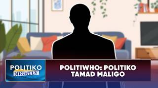 POLITIWHO: Politiko tamad maligo
