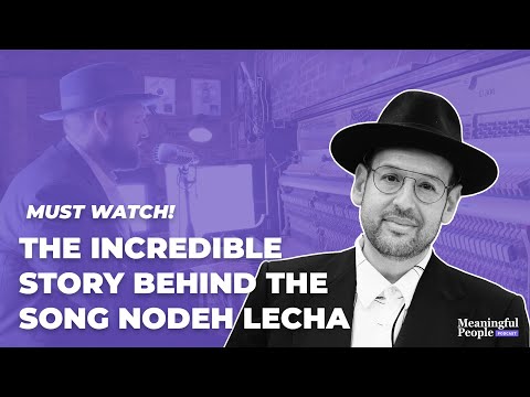 The incredible story behind the song Nodeh Lecha - Eli Schwebel on Meaningful People Podcast
