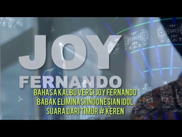 BAHASA KALBU-VERSI JOY FERNANDO - BABAK ELIMINASI INDONESIAN IDOL # SUARA DARI TIMUR KEREN class=