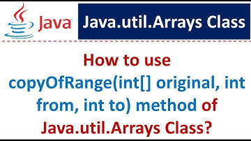 How to use copyOfRange(int[] original, int from, int to) method of Java.util.Arrays Class?