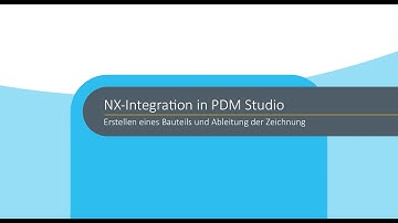 PDM Studio mit NX CAD: Erstellen eines Bauteils und Ableitung der Zeichnung