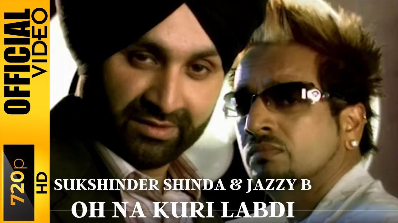 OH NA KURI LABDI   SUKSHINDER SHINDA  JAZZY B   OFFICIAL VIDEO