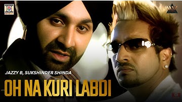 Thumbnail of OH NA KURI LABDI | SUKSHINDER SHINDA & JAZZY B | OFFICIAL MUSIC VIDEO