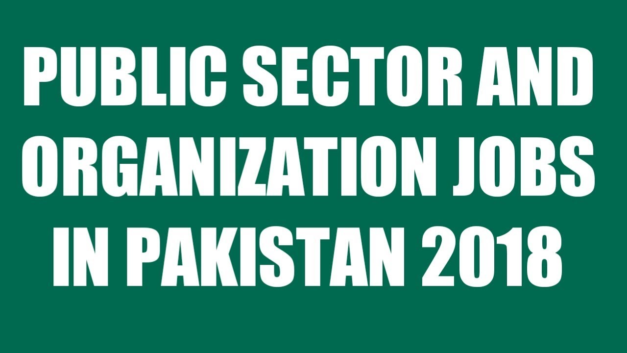 Public sector and organization jobs in Pakistan 2018 | public sector jobs in sindh 2018 | letest job