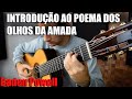 Introdução ao Poema dos Olhos da Amada (BADEN POWELL) | Marcos Kaiser