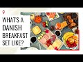 What’s a Danish Breakfast set like?