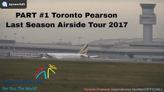 PART #1: Last Airside Tour Fall 2017 Toronto Pearson Airport (October 14 2017)