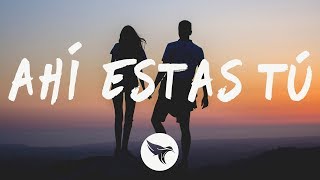 Luis Fonsi - Ahí Estas Tú (Letra / Lyrics)