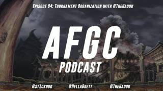AFGC Podcast Episode 4: Tournament Organization w/ @TheHadou